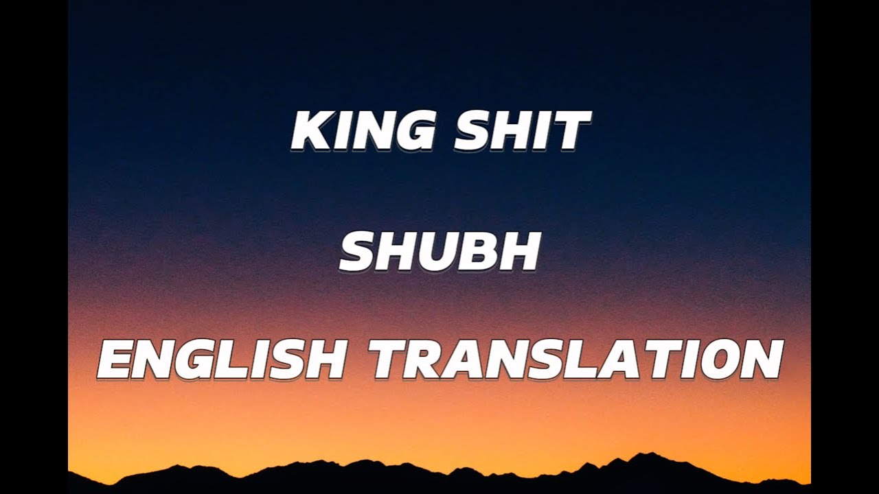 King shit (Lyrics) - Shubh English Translation