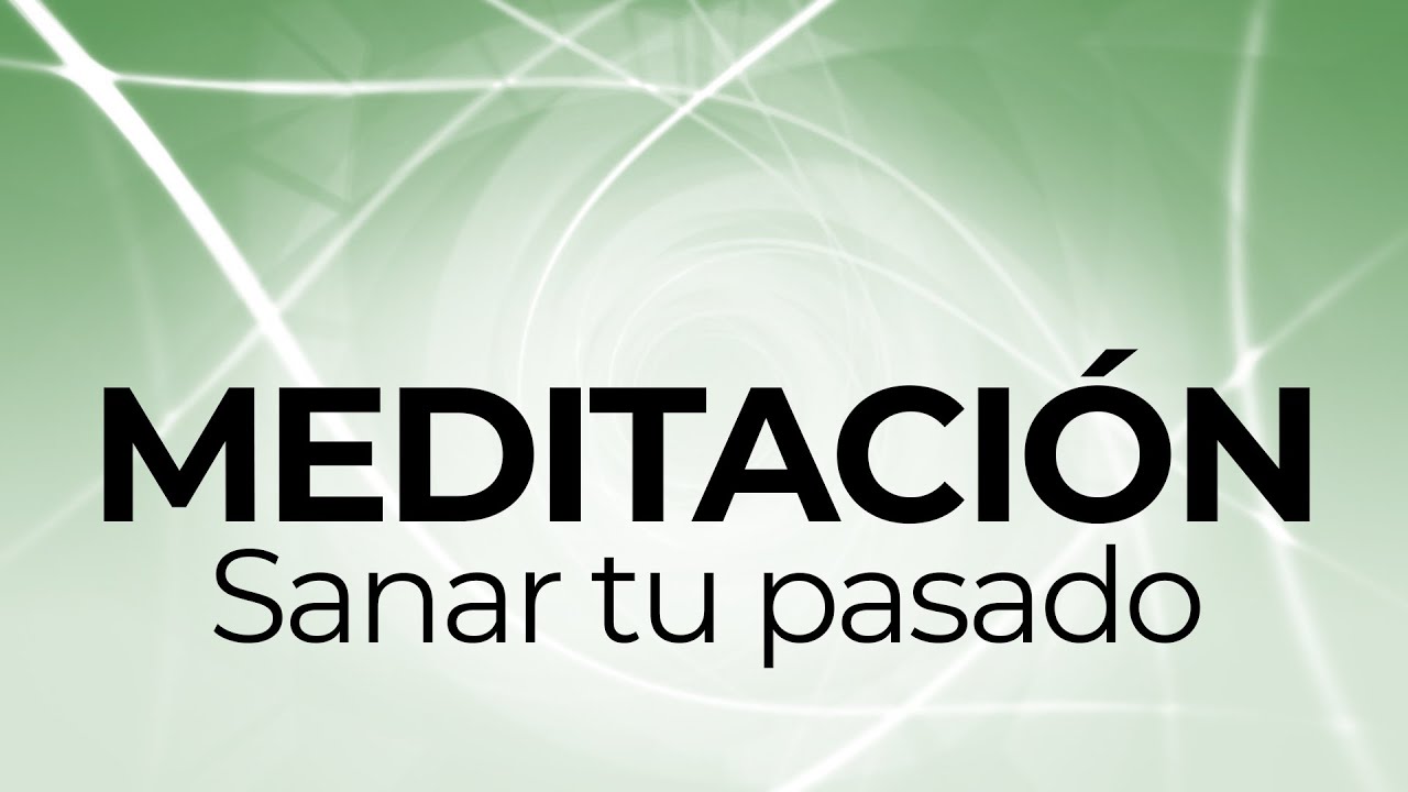 Meditaci&oacute;n guiada para sanar tu pasado / Montserrat Oliveros