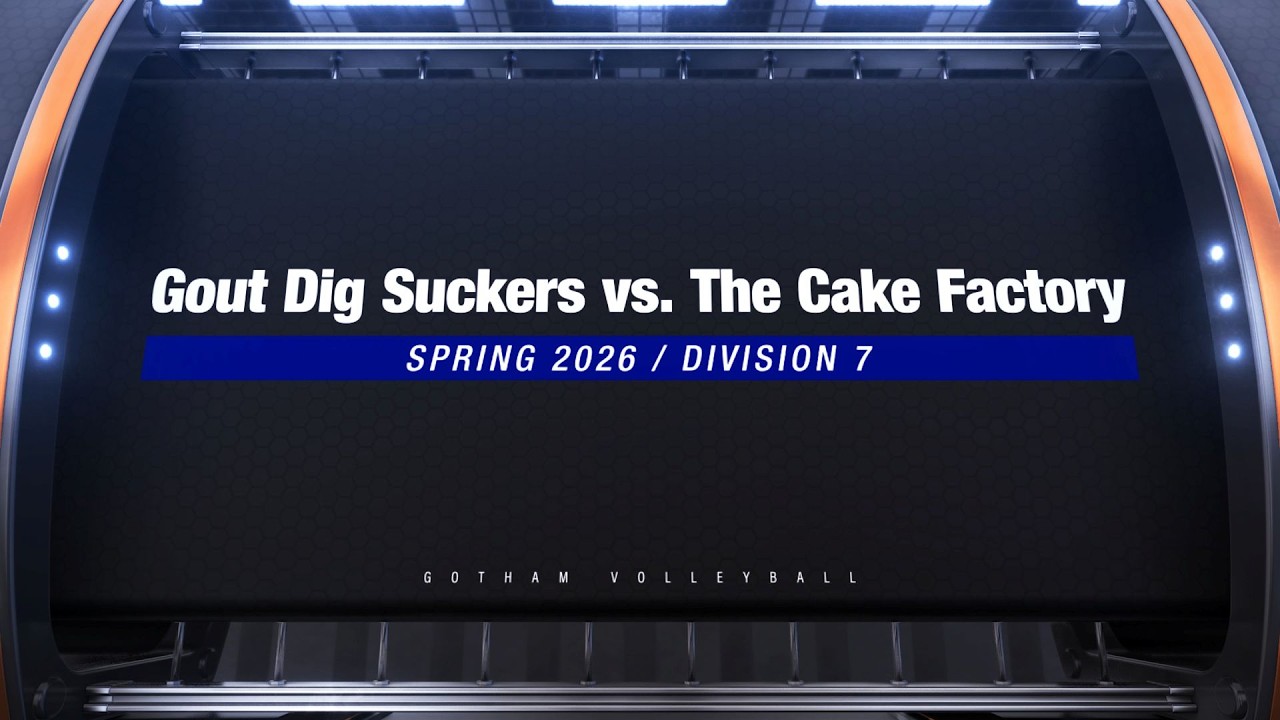 Gout Dig Suckers vs. The Cake Factory (Week 1, Division 7, Spring 2026, Gotham Volleyball)