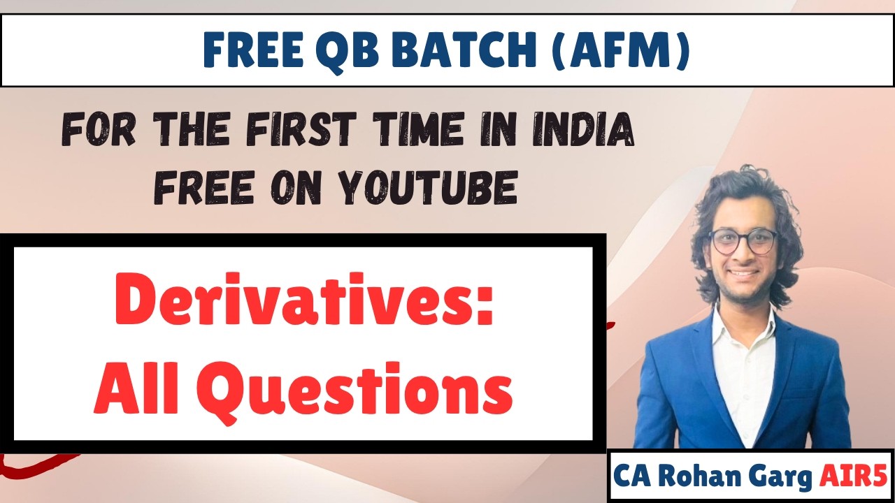 Derivatives All Questions Solved CA Final AFM |CA Rohan Garg AIR5|
