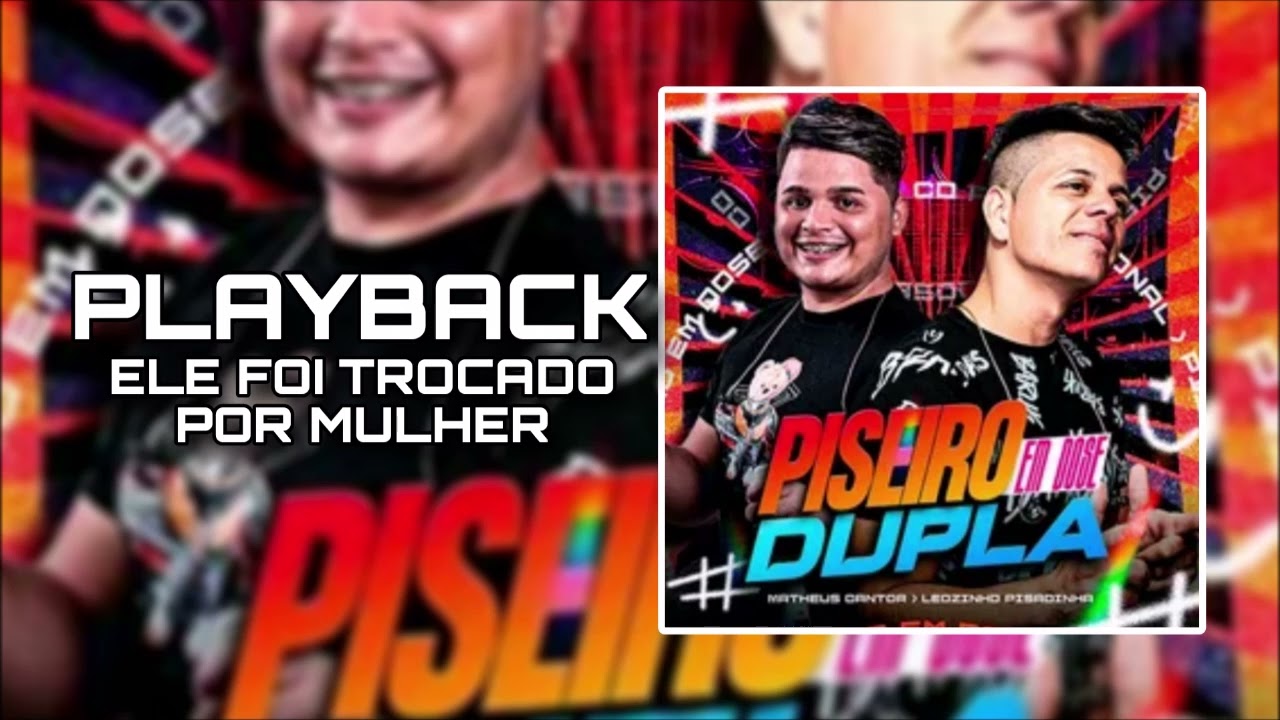 PLAYBACK ELE FOI TROCADO POR MULHER - MATHEUS CANTOR e LEOZINHO PISADINHA