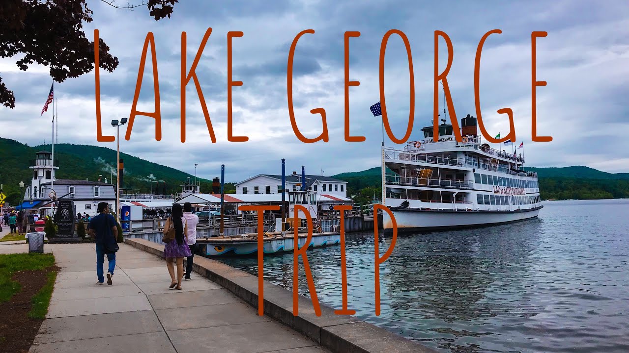 Lake George Trip, New York~ 2018