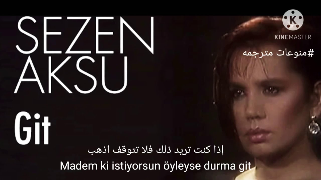 اذهب  Git Sezen Aksu