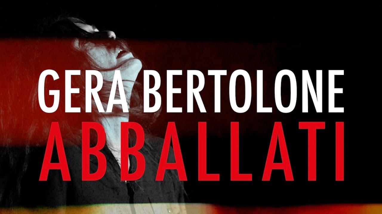 GERA BERTOLONE - Abballati (Official Music Video)
