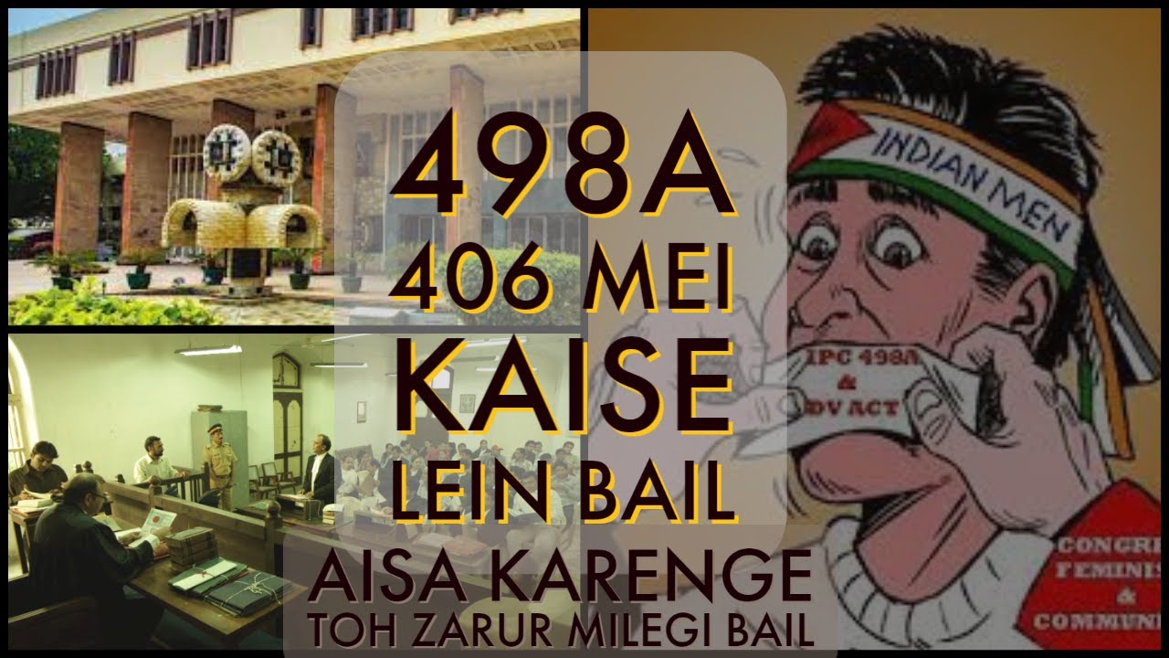 498a 406 MEI KAISE LEIN BAIL