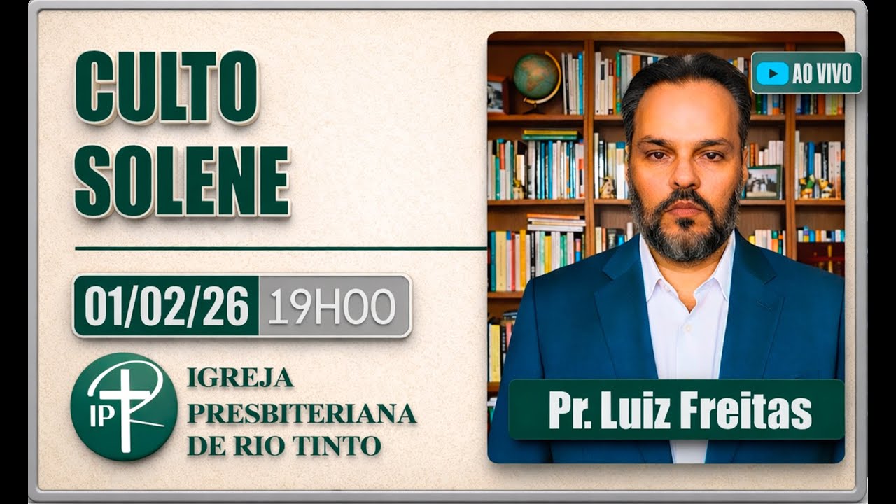 CULTO SOLENE - 19H | Pr. Luiz Freitas | Igreja Presbiteriana de Rio Tinto | 01/02/26