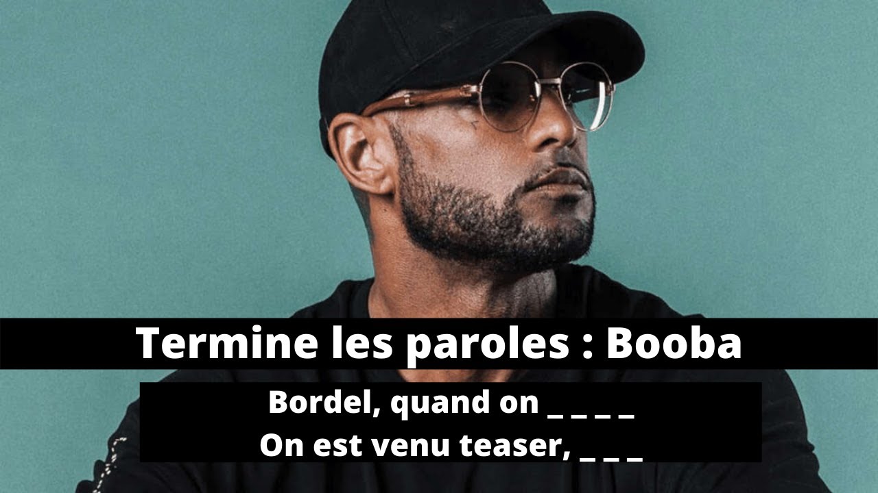 TERMINE LES PAROLES - RAP FRANÇAIS (SPÉCIAL BOOBA)