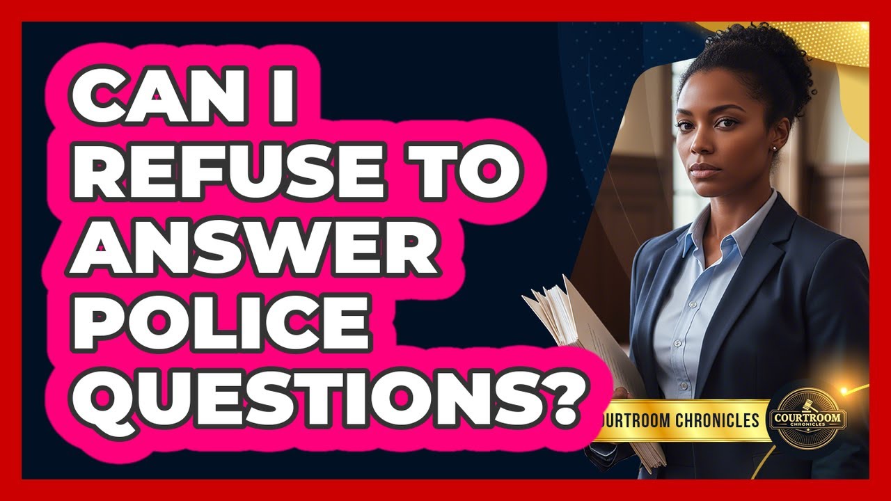 Can I Refuse to Answer Police Questions?