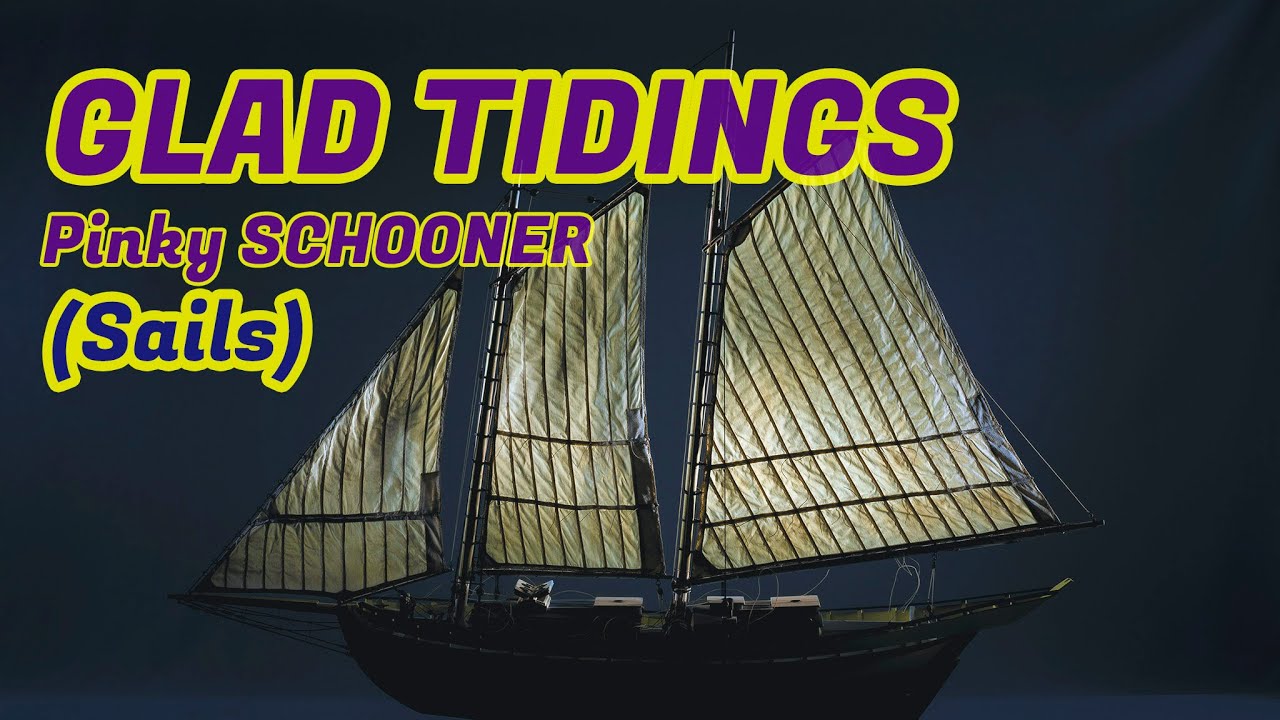 #10 Pinky schooner GLAD TIDINGS (1937) Model Shipways - [Sails]