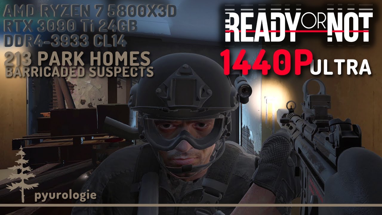 AMD R7 5800X3D + DDR4-3933 CL14 + 3090 Ti Ready Or Not, 213 Park Homes, Barricaded Suspects, 1440p