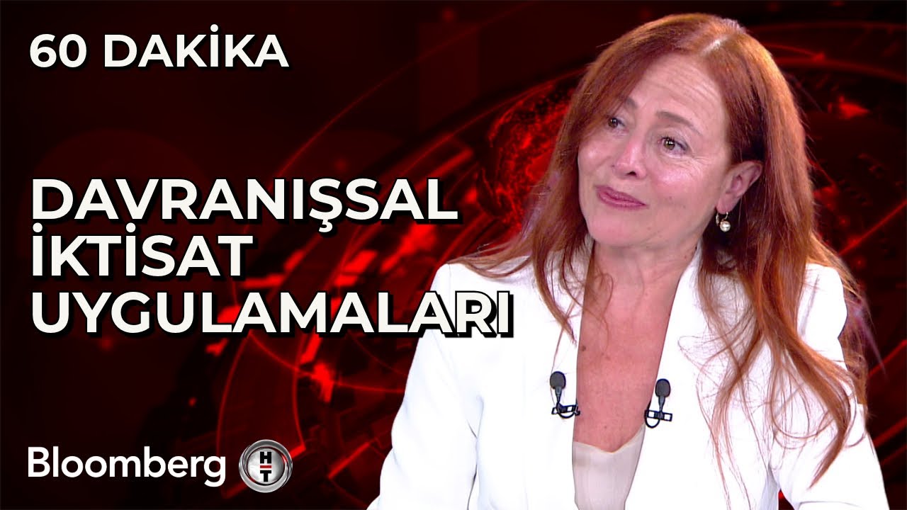 60 Dakika - Davranışsal İktisat Uygulamaları | 29 Mayıs 2024