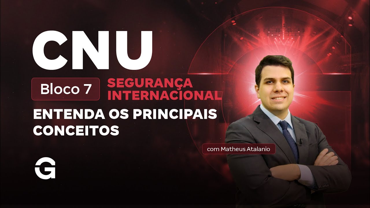 CNU Bloco 7 | Seguran&ccedil;a Internacional: entenda os principais conceitos com Matheus Atalanio