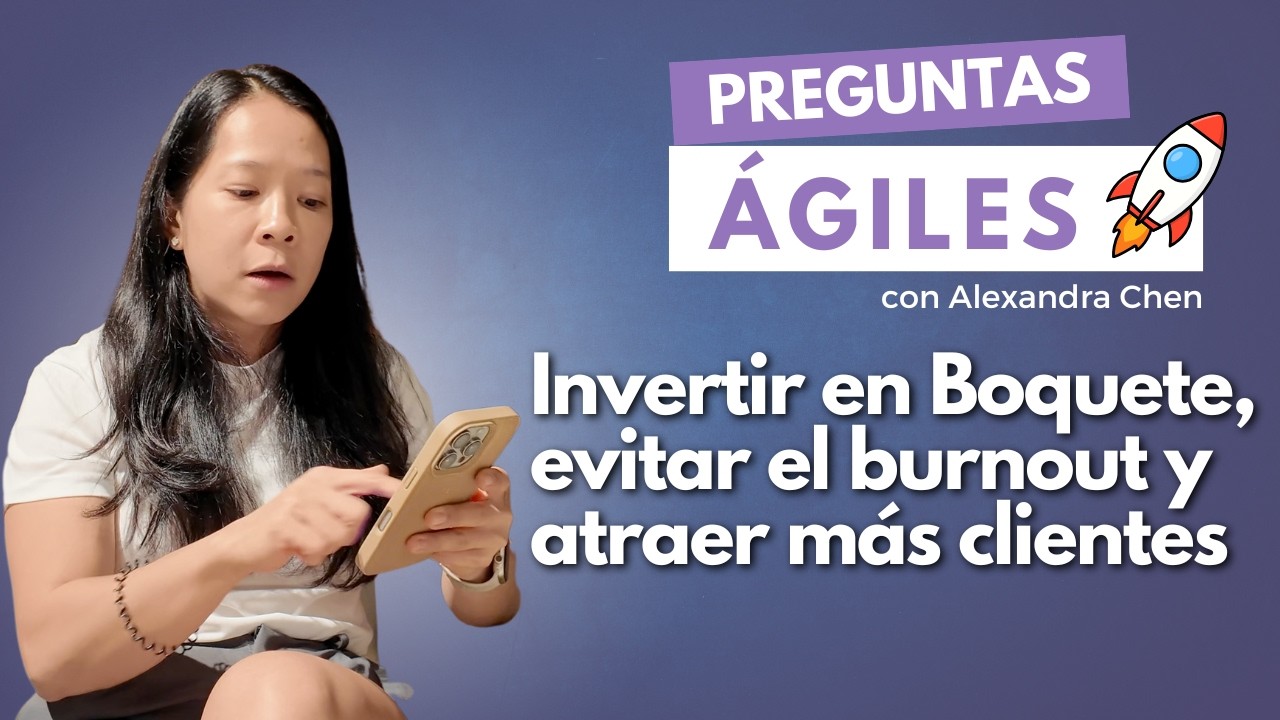 Preguntas ágiles: Invertir en Boquete, evitar el burnout y conseguir clientes