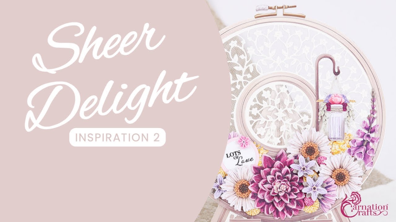 Carnation Crafts TV - Sheer Delight Inspiration Part 2
