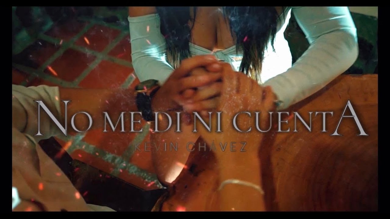 KEVIN CHAVEZ-NO ME DI NI CUENTA