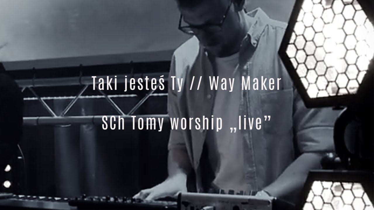 Taki jesteś Ty //Way Maker//SCh Tomy worship