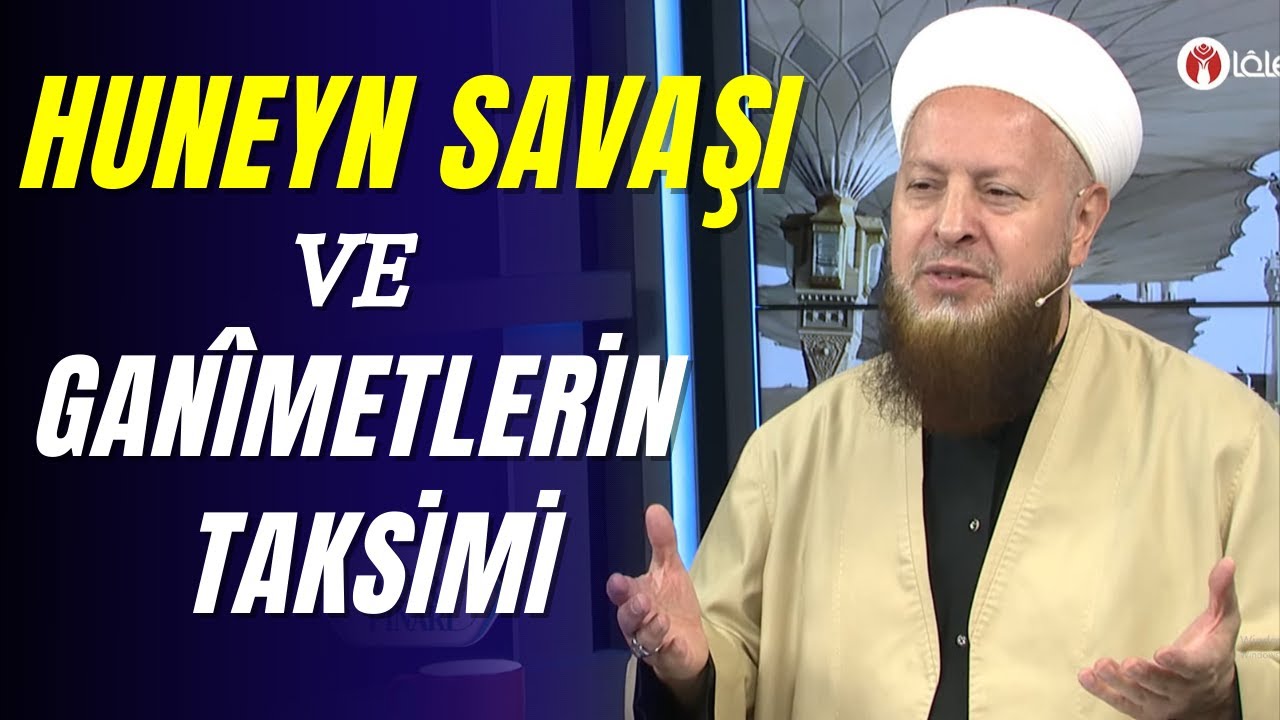 Huneyn Savaşı ve Ganîmetlerin Taksimi | Nur Pınarı 239. Bölüm