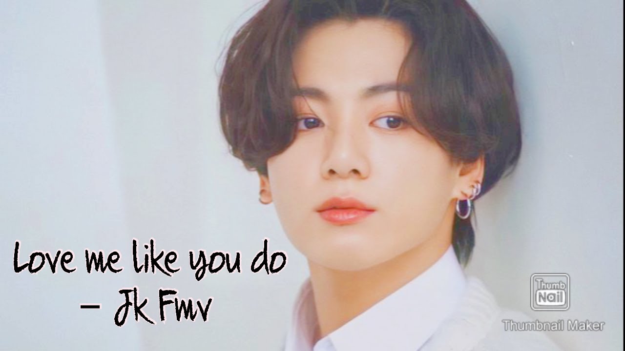 Love me like you do || Jungkook Fmv ||
