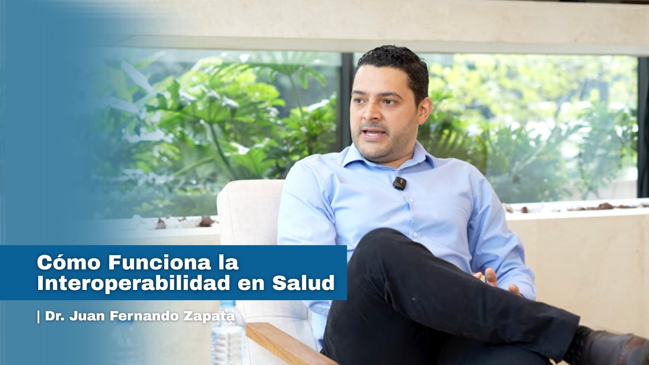 Cómo Funciona la Interoperabilidad en Salud | Dr. Juan Fernando Zapata