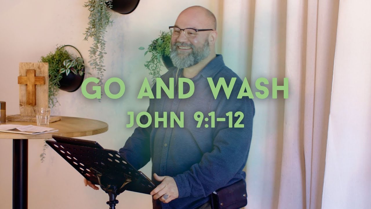 John 9:1-12 - Go And Wash - Sermon by Pastor Jon R.