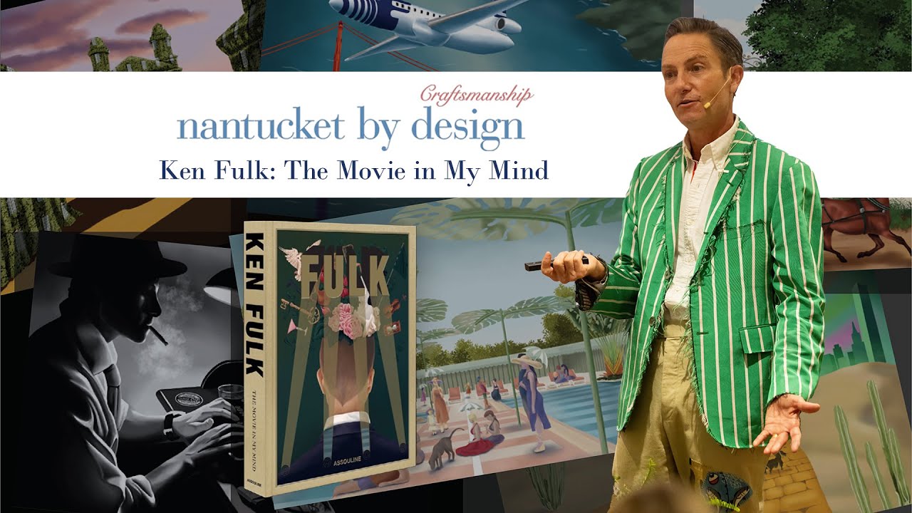 Ken Fulk: The Movie in My Mind - Keynote for Nantucket by Design 2024