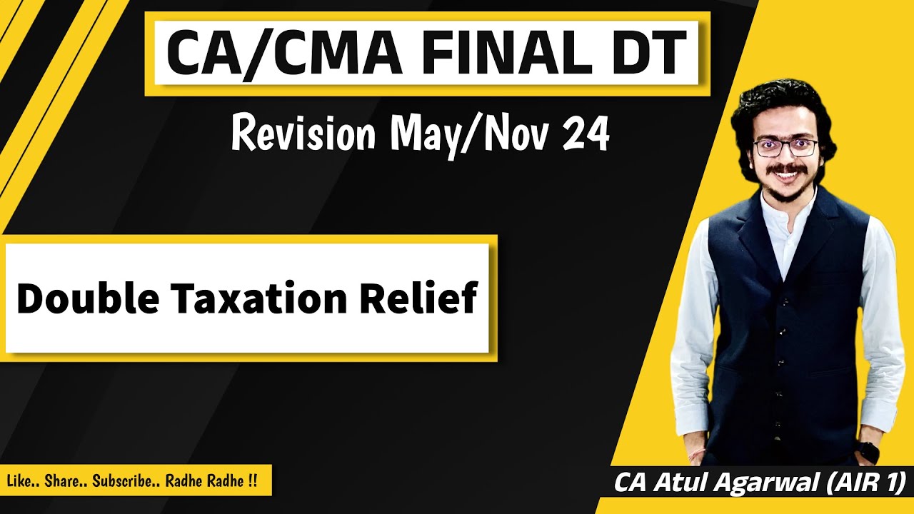 CA/CMA Final DT & International Tax Revision May/Nov 2024 | Double Tax Relief |CA Atul Agarwal AIR 1