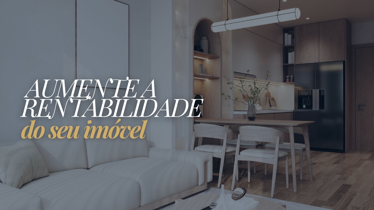 Aumente a rentabilidade do seu imóvel