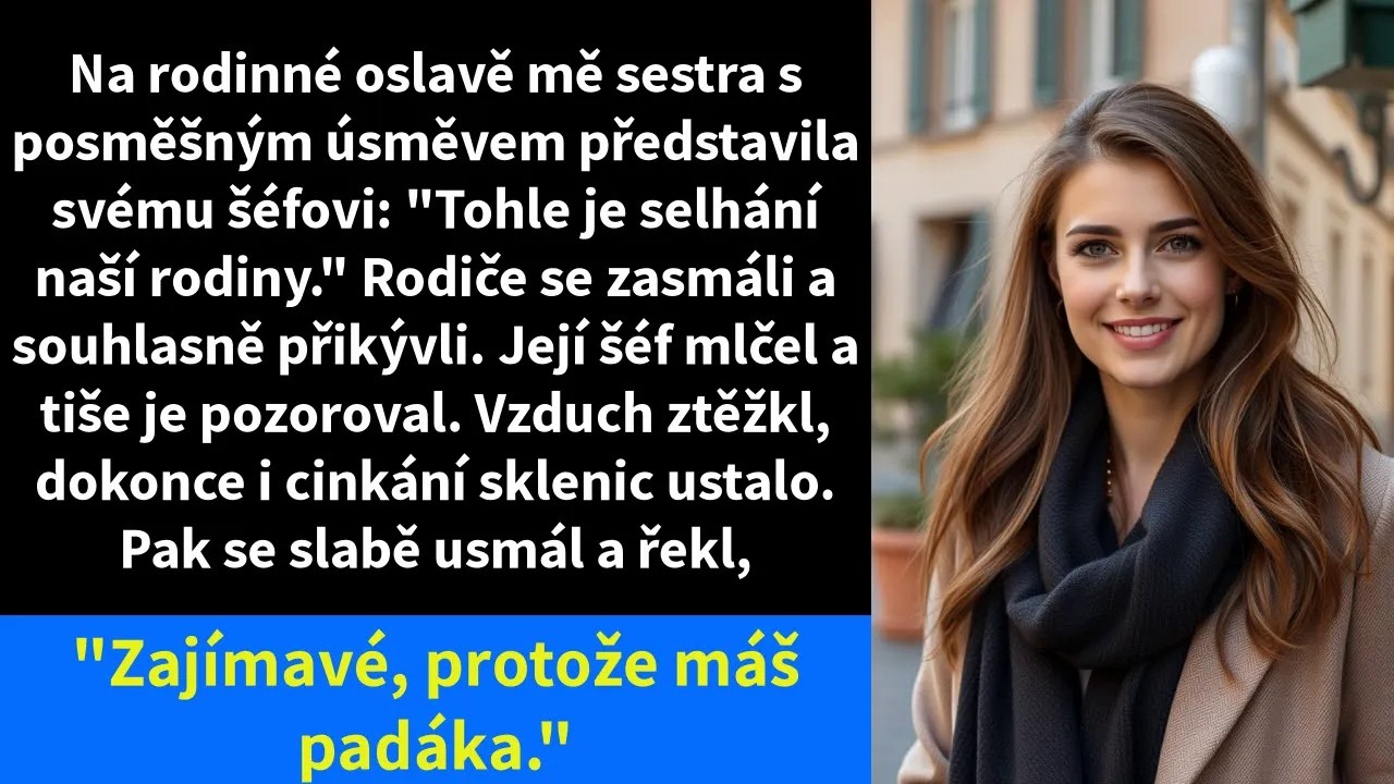 Na rodinné oslavě mě sestra s posměšným úsměvem představila svému šéfovi: