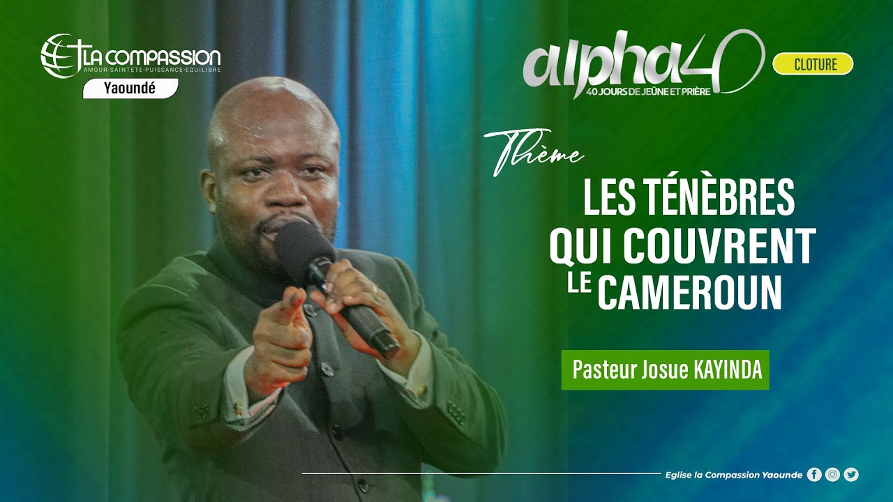 LES TENEBRES QUI COUVRENT LE CAMEROUN- Pst Josue KAYINDA - Cloture Alpha 40- 20/02/26