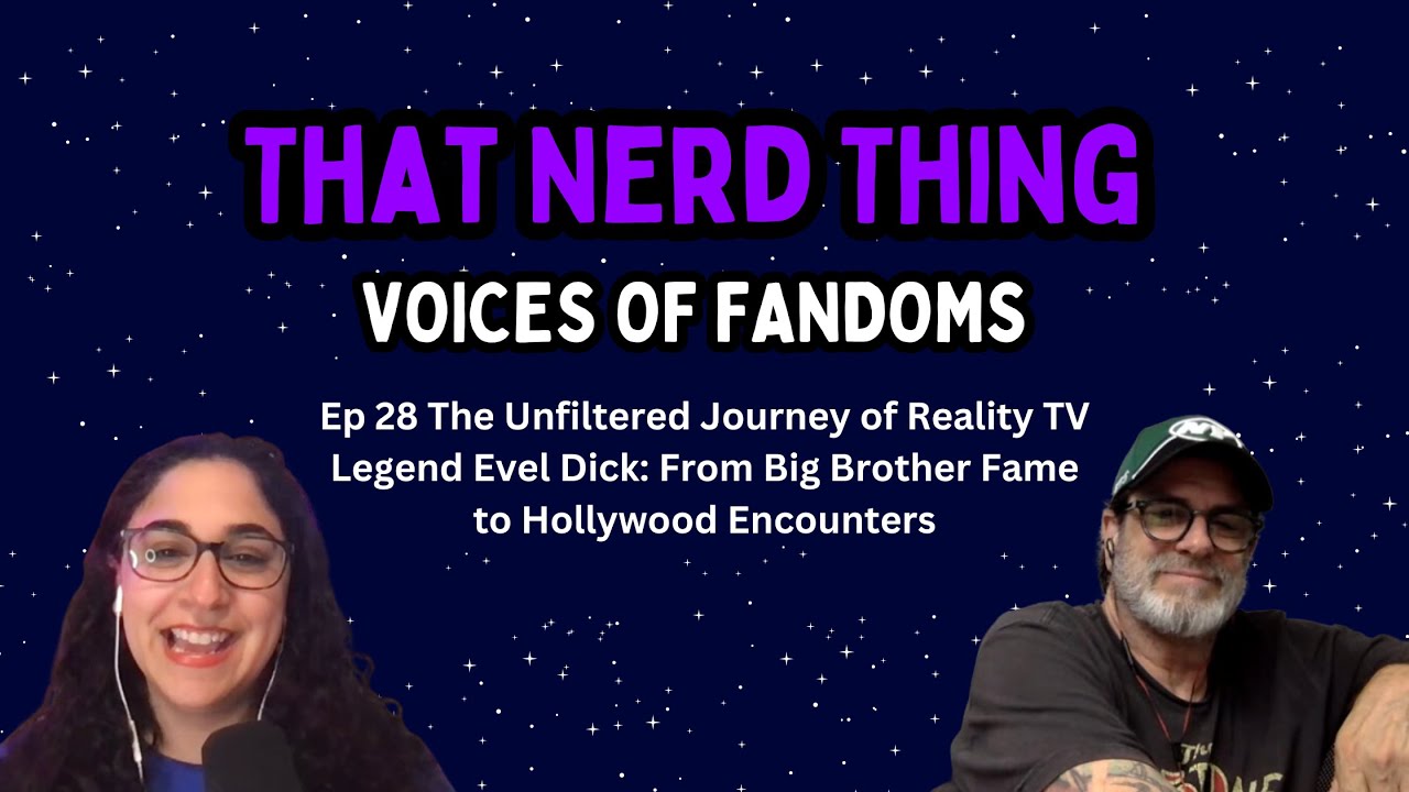 The Unfiltered Journey of Big Brother Reality TV Legend Evel Dick | That Nerd Thing Podcast