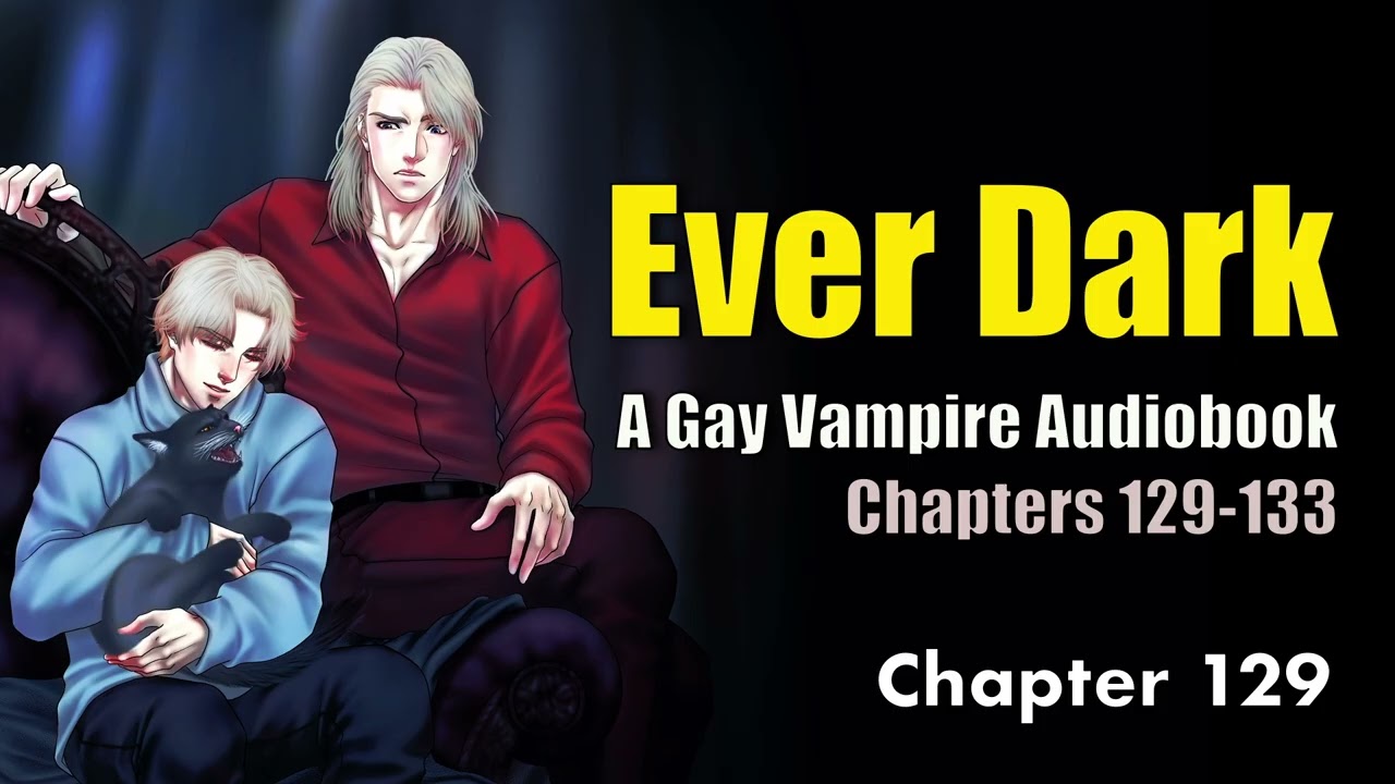 Gay/BL Vampire Romance: Ever Dark Audiobook Chapters 129-133