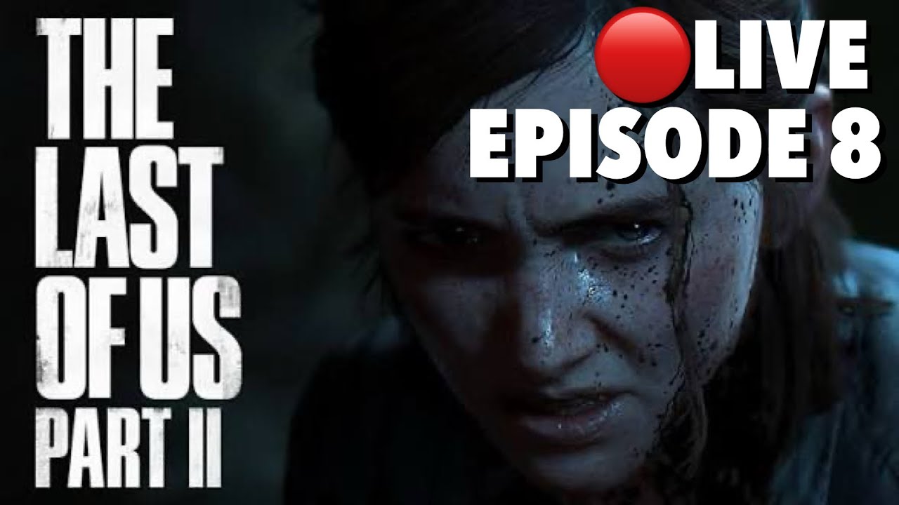 The Last of us Part 2 Episode 8