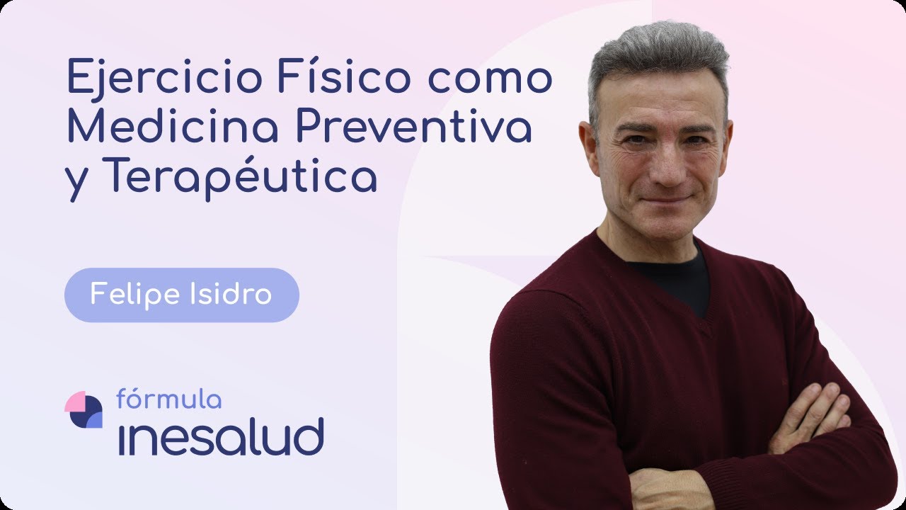 1x18 | Ejercicio Físico como Medicina Preventiva y Terapéutica (Fórmula INESALUD) - Felipe Isidro