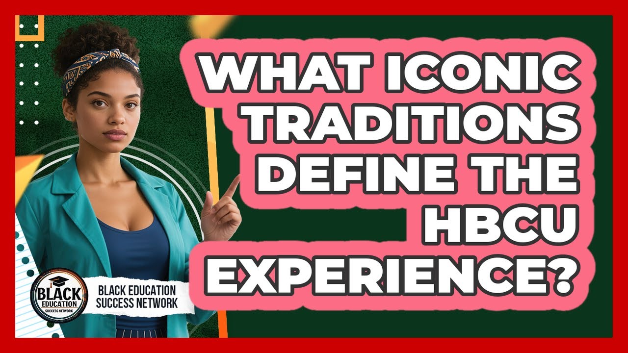 What Iconic Traditions Define The HBCU Experience?
