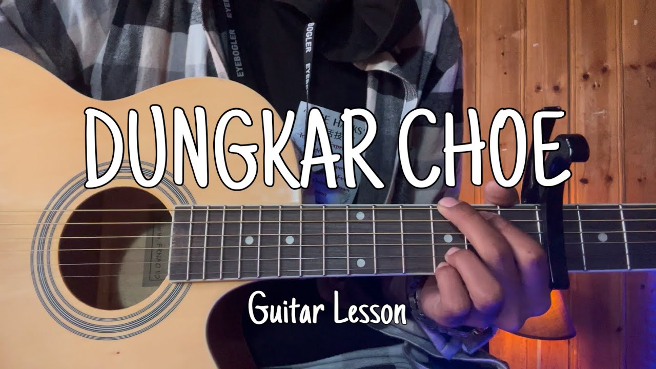 DUNGKAR CHOE | Guitar lesson | Chords & Strumming | Bhutanese song