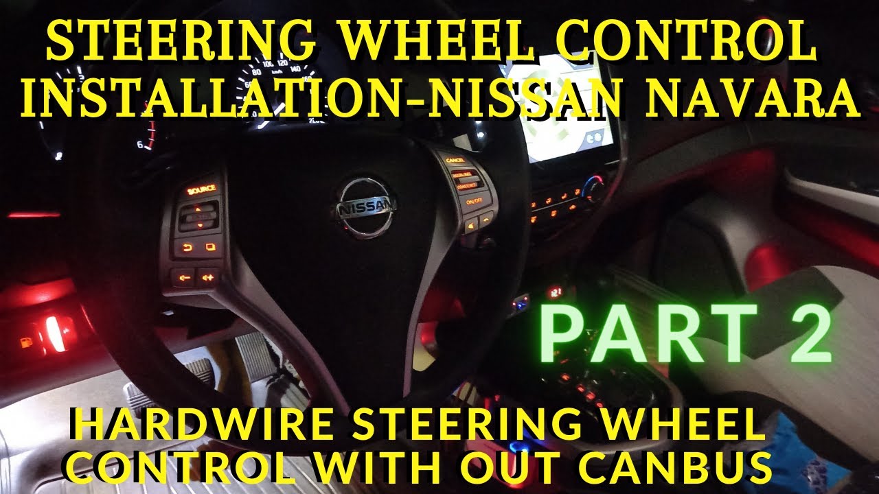 PART 2 STEERING WHEEL CONTROL INSTALL ON MY NISSSAN NAVARA NP300