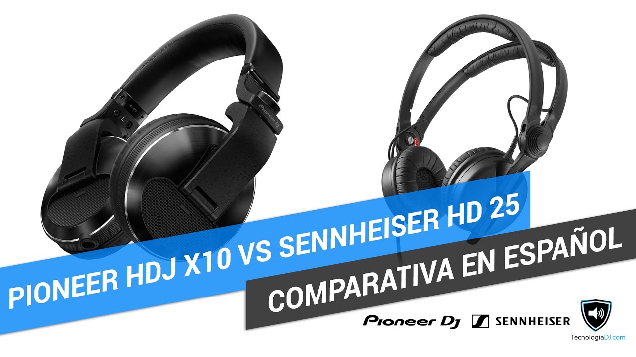 Comparativa auriculares Pioneer HDJ-X10 y Sennheiser HD-25