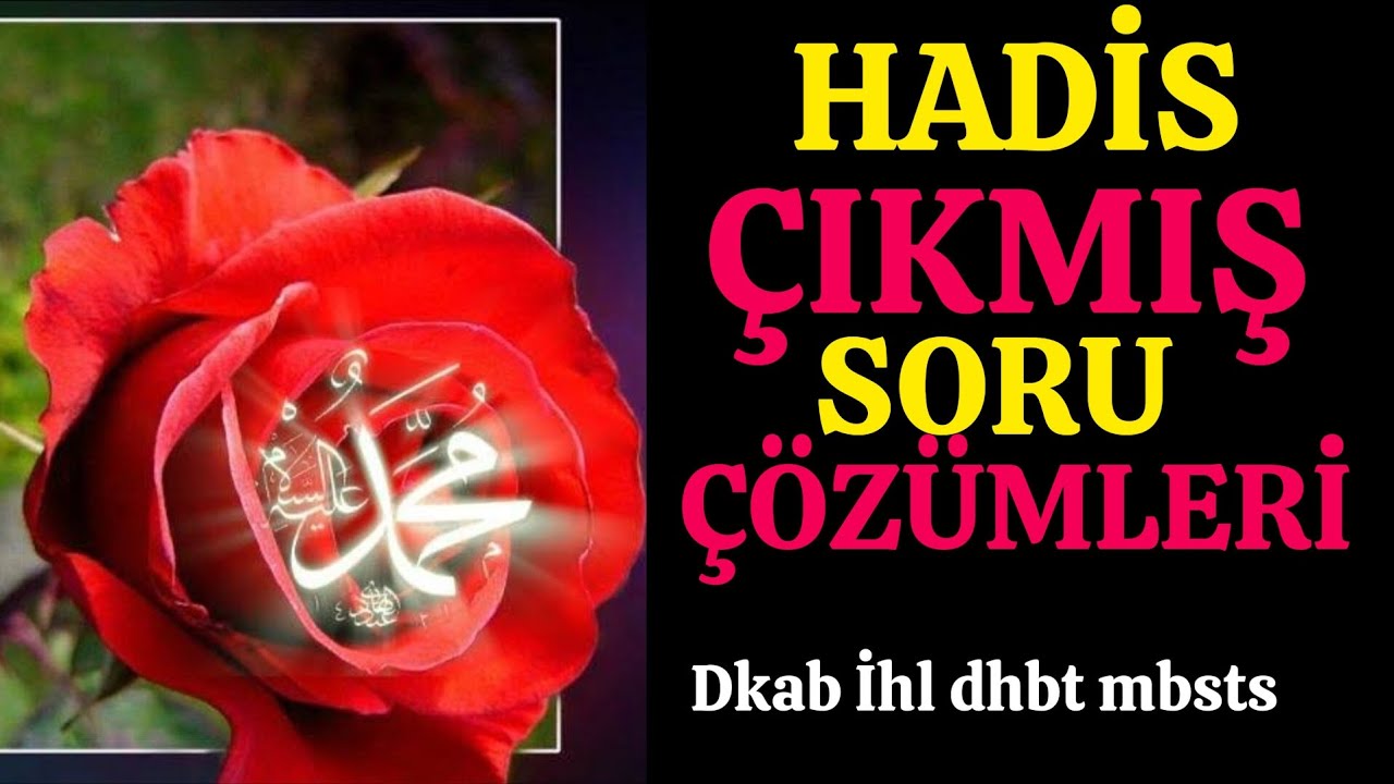 5) Hadis çıkmış soru çözümü ve analizi genel tekrar (DKAB DHBT İHL MBST)TÜM ÇIKMIŞ SORULARIN ÇÖZÜMÜ