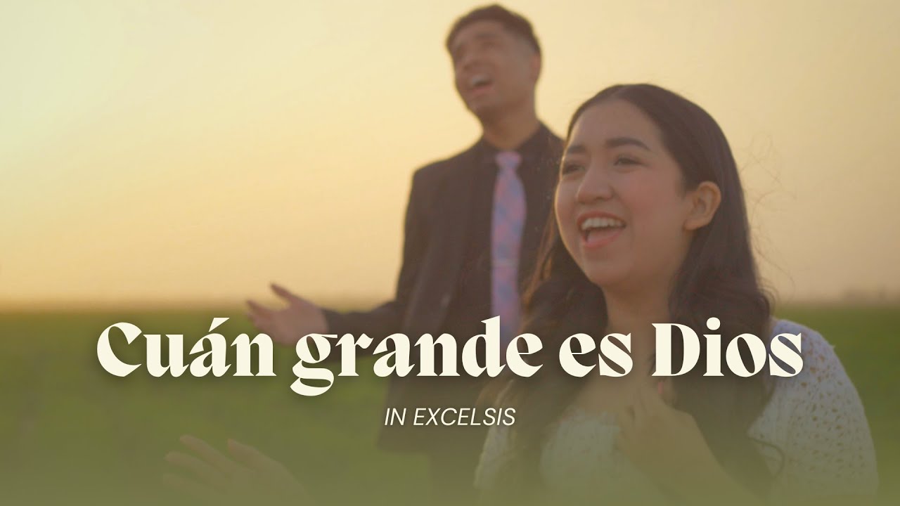 Cuán grande es Dios - Inexcelsis (How Great Thou Art)