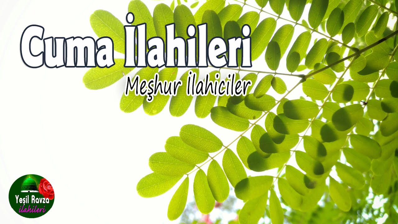 Cuma İlahileri 💖  Hayırlı Cumalar 🌹Karışık İlahiler 💖 Yeşil Ravza İlahileri