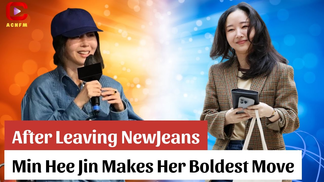 After Leaving NewJeans, Min Hee Jin Makes Her Boldest Move - ACNFM News