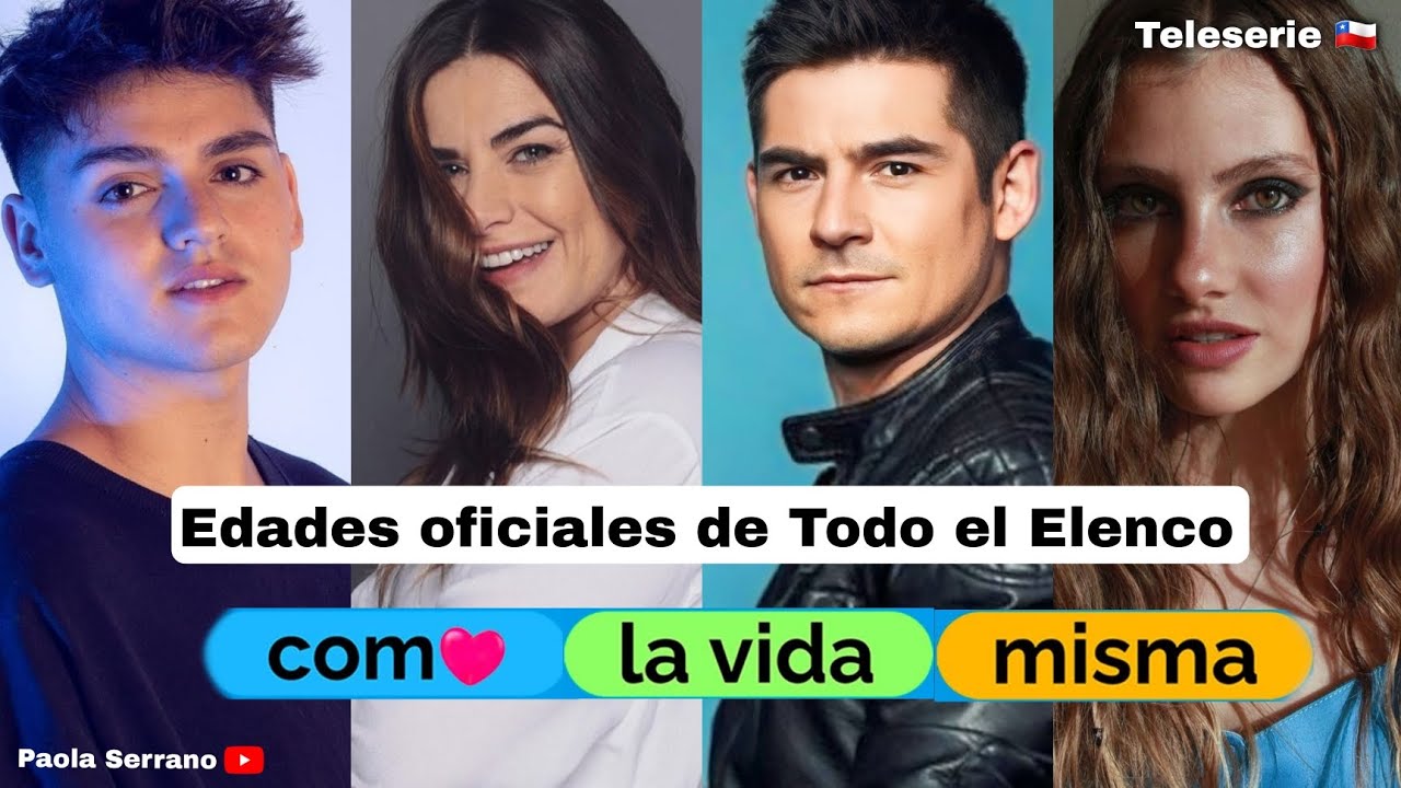 🇨🇱COMO LA VIDA MISMA❤️| Conoce a todo el reparto y sus edades oficiales ⬅️😲