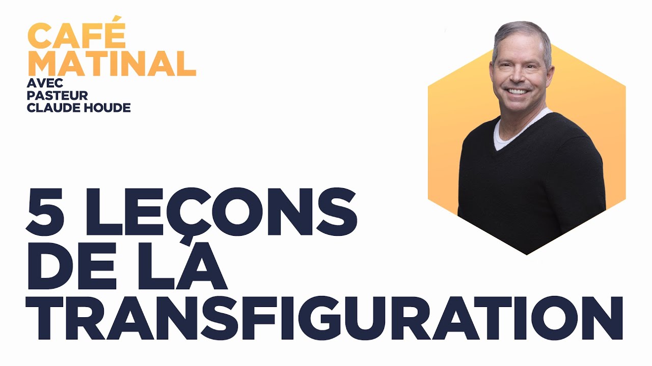Marc 9 : Les 5 leçons de la transfiguration | Claude Houde