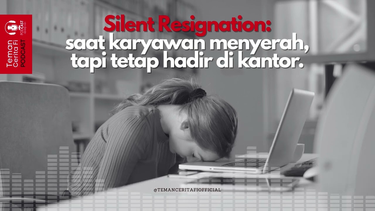 Silent Resignation: saat karyawan menyerah, tapi tetap hadir di kantor. #temanceritafi
