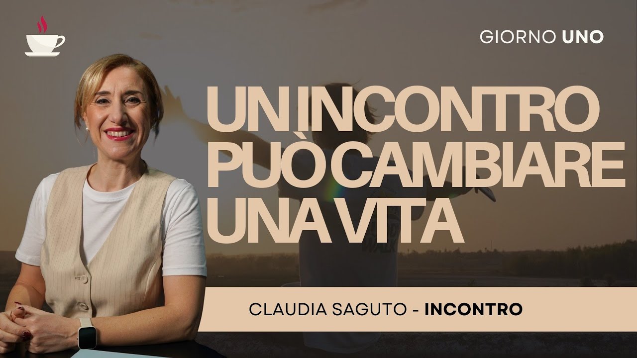 Giorno 1: Un incontro può cambiare una vita | Incontro | Claudia Saguto