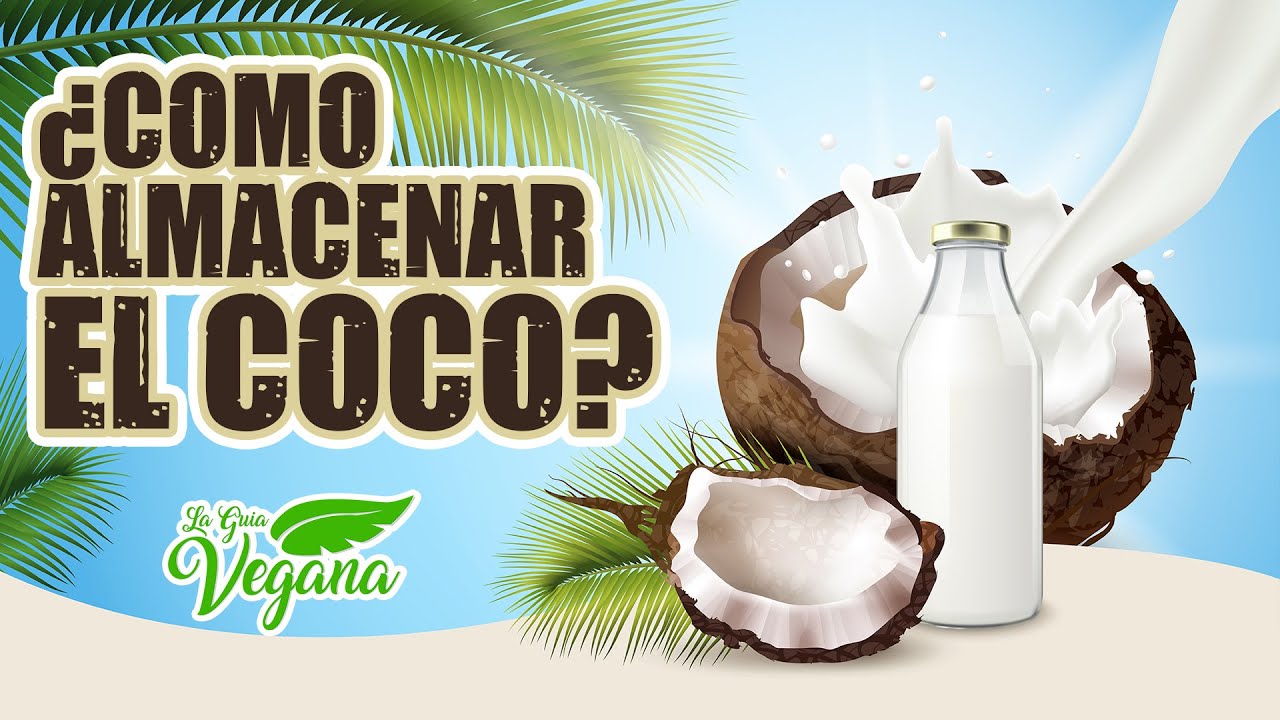 &iquest;C&oacute;mo almacenar el Coco? | Licenciada Natalia de Martin | La Gu&iacute;a Vegana