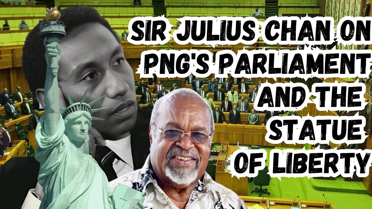 Why Did Sir Julius Chan Compare PNG's Parliament to the Statue of Liberty? (PNG CONSTITUTION)