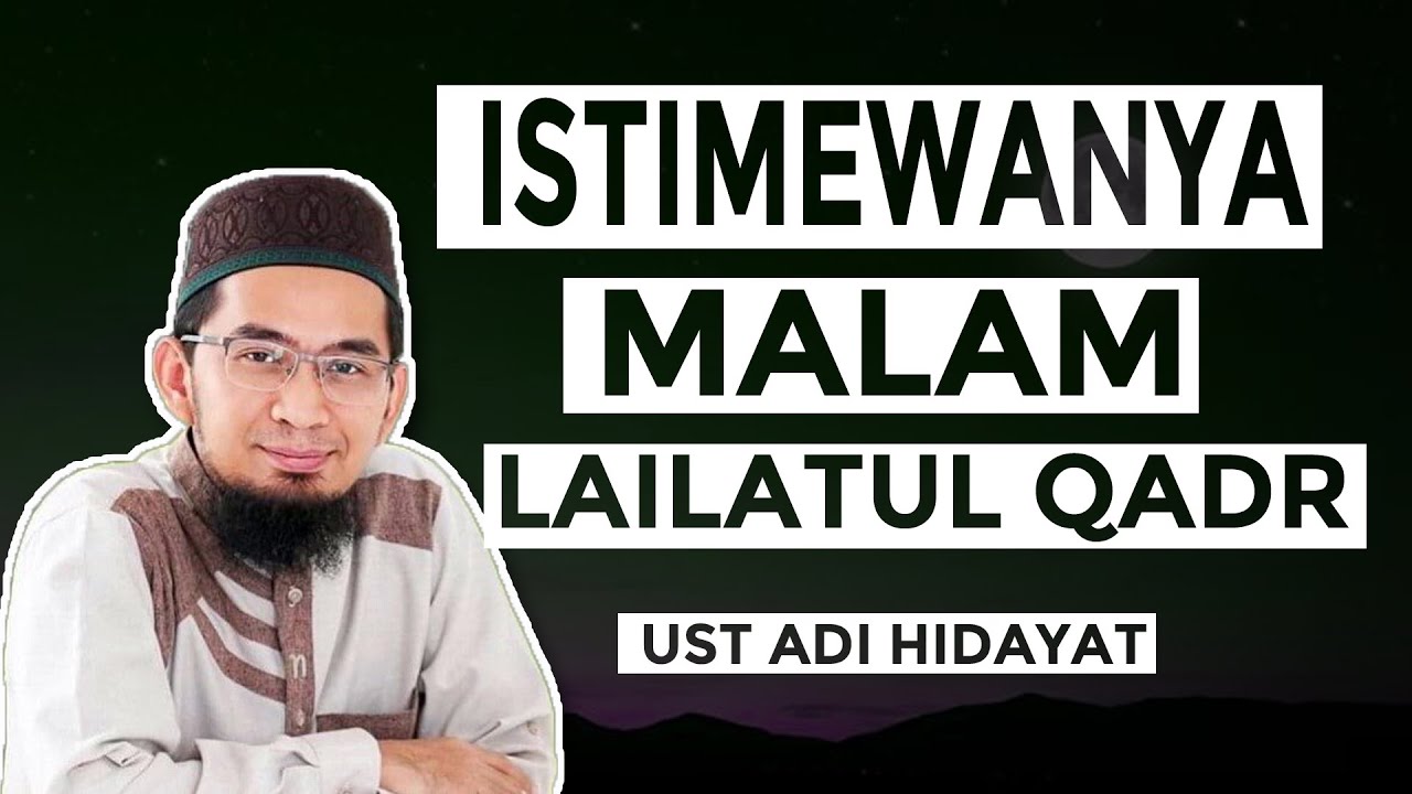 KEUTAMAAN MALAM LAILATUL QADAR - USTADZ ADI HIDAYAT