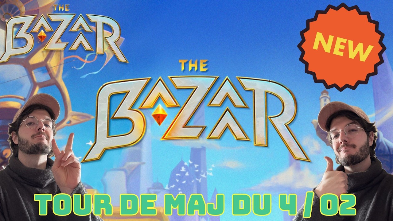 TOUR DE MAJ DU 04/02 - The Bazaar