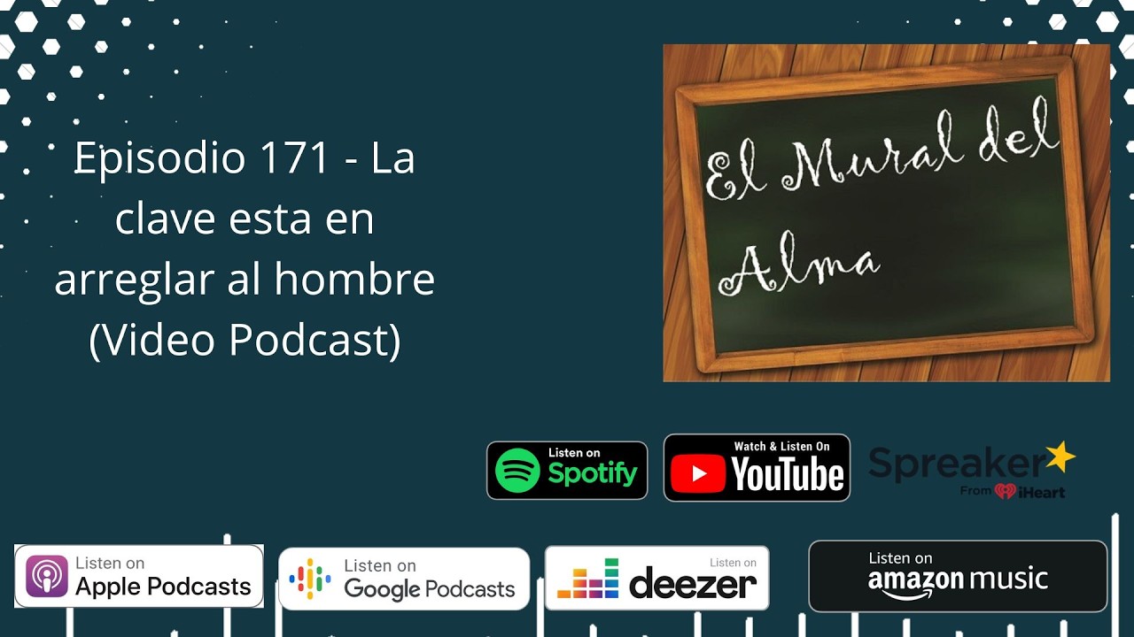 Episodio 171 -  La clave esta en arreglar al hombre (Video Podcast)